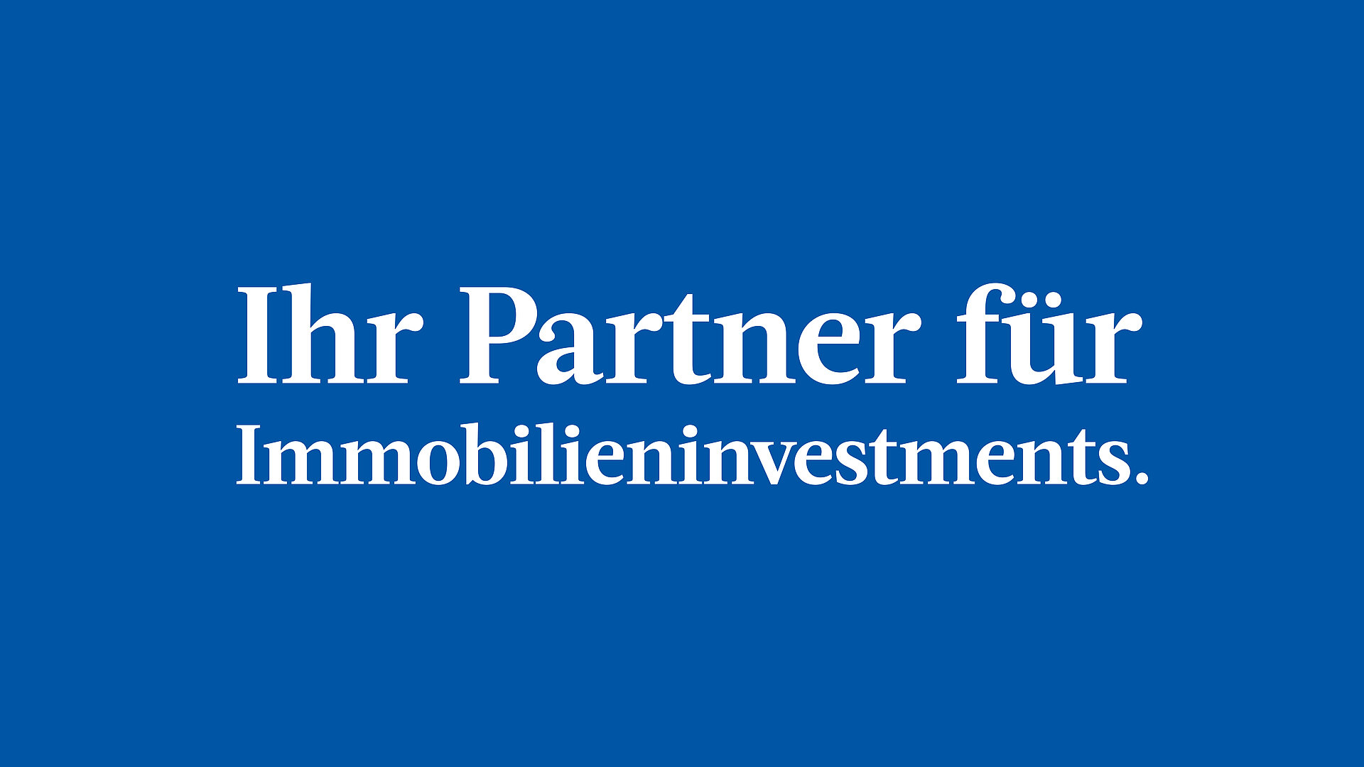 Ihr Partner für Immobilieninvestments Ihr Partner für Immobilieninvestments